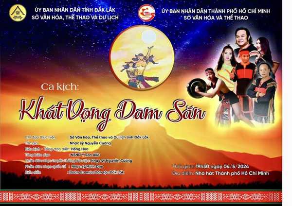 Ca kịch “Khát vọng Dam Săn” sẽ được biểu diễn tại thành phố Hồ Chí Minh